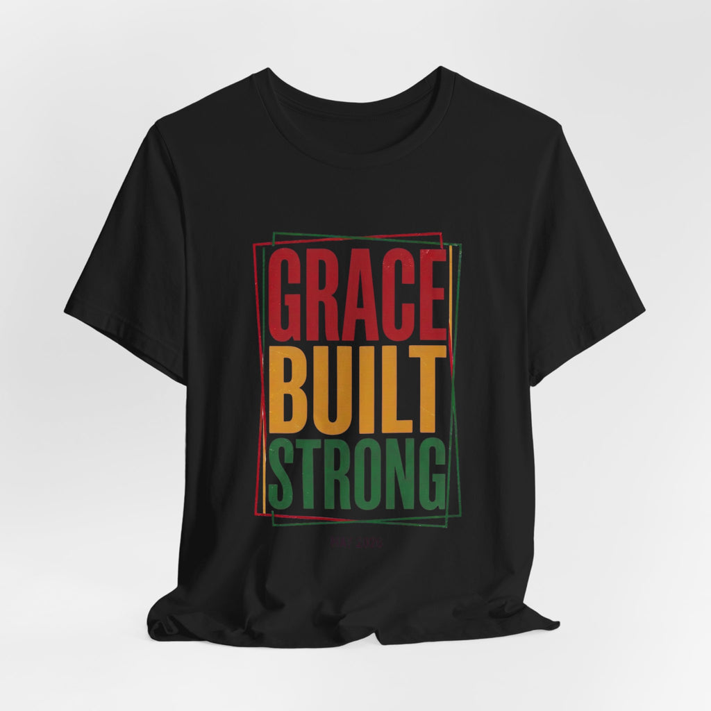 Grace Built Strong T-Shirt | Juneteenth Pan-African 1865 Freedom Typography