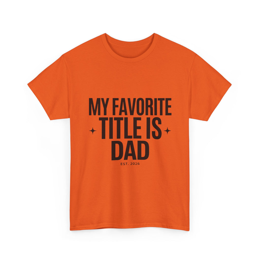 Dad T-Shirt — "My Favorite Title Is Dad" Father's Day Tee