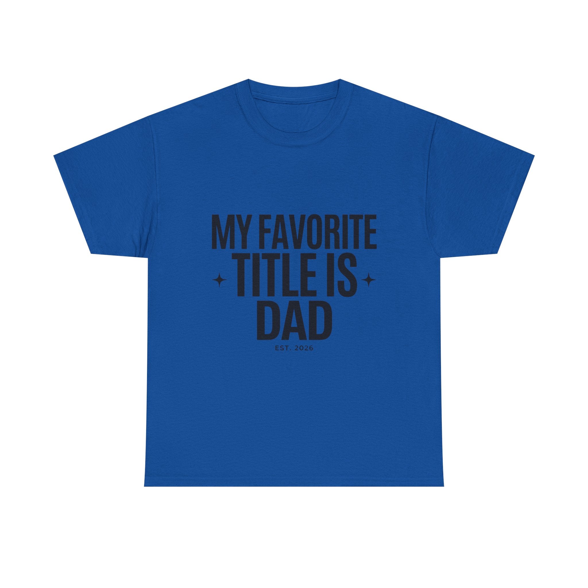 Dad T-Shirt — "My Favorite Title Is Dad" Father's Day Tee