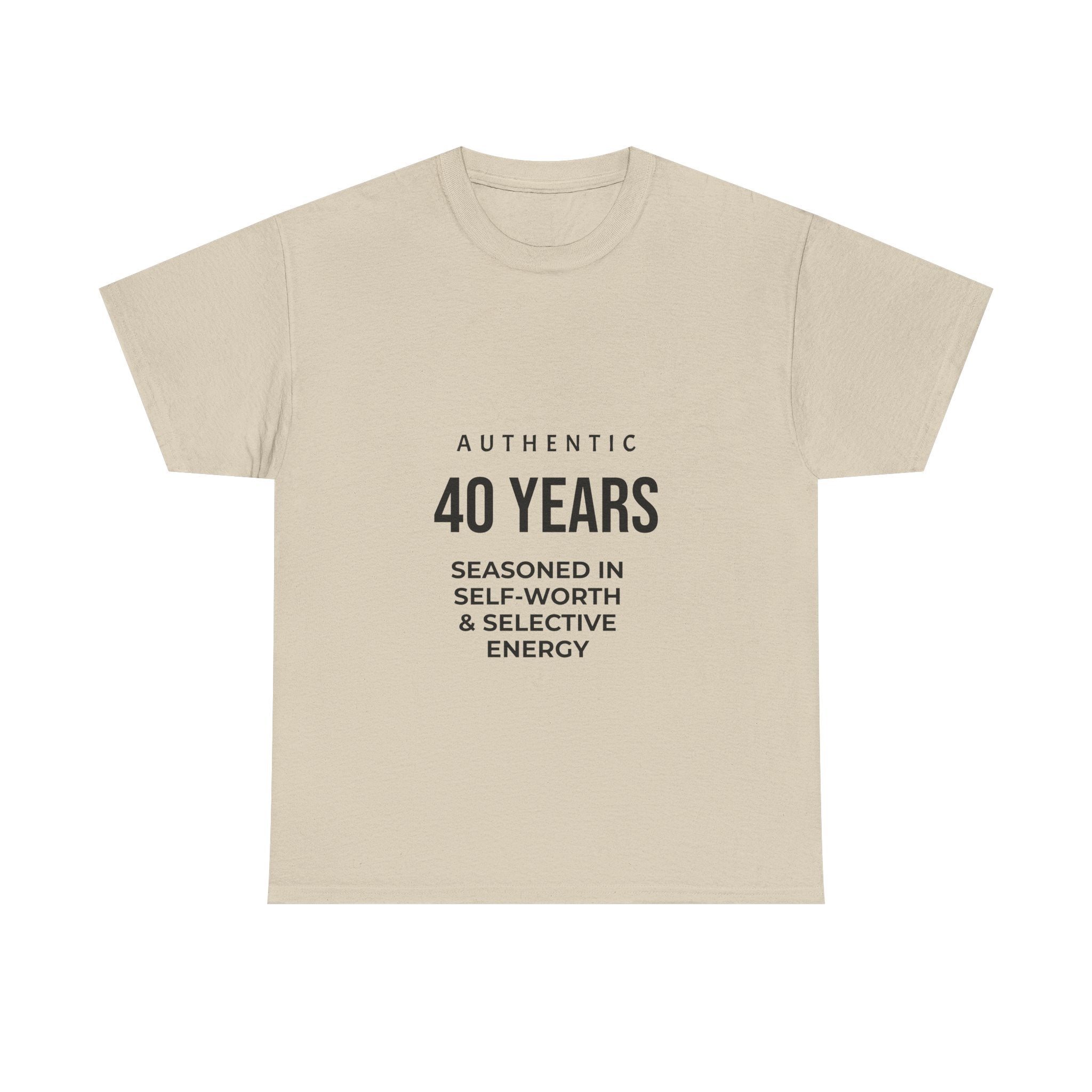 40 Years Authentic Tee — "Seasoned in Self-Worth & Selective Energy" Birthday Shirt