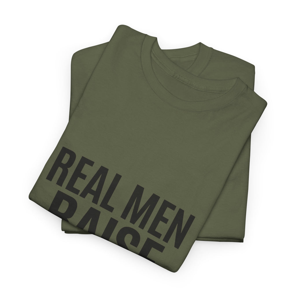 Real Men Raise Kids T-Shirt — Fatherhood Dad Pride Tee