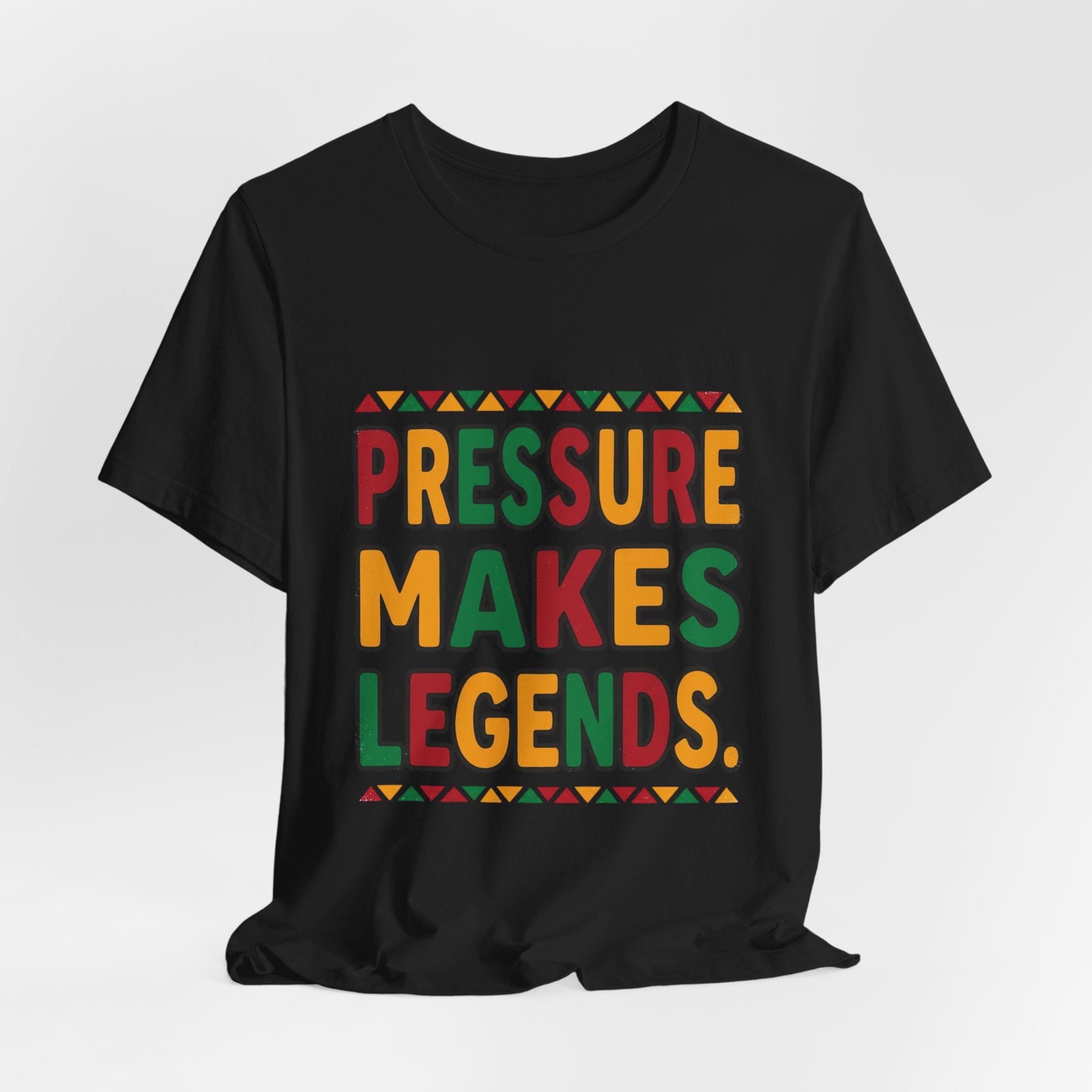 Pressure Makes Legends T-Shirt | Juneteenth Pan-African Colors, Freedom Message