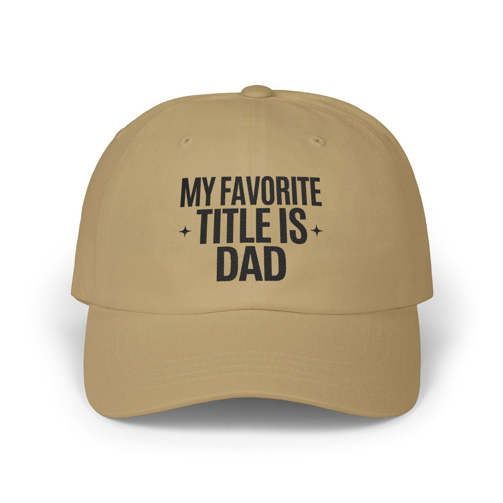 Dad Cap - "My Favorite Title Is Dad" Embroidered Baseball Hat