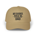 Dad Cap - "My Favorite Title Is Dad" Embroidered Baseball Hat