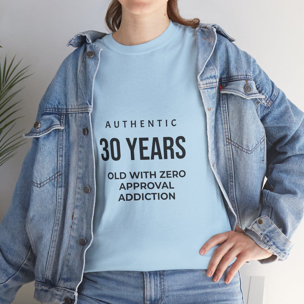 Authentic 30yrs Old Tee — "Zero Approval Addiction" Vintage Birthday Shirt