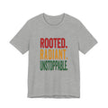 Rooted Radiant Unstoppable T-Shirt | Juneteenth Pan-African Colors, 1865 Freedom Pride