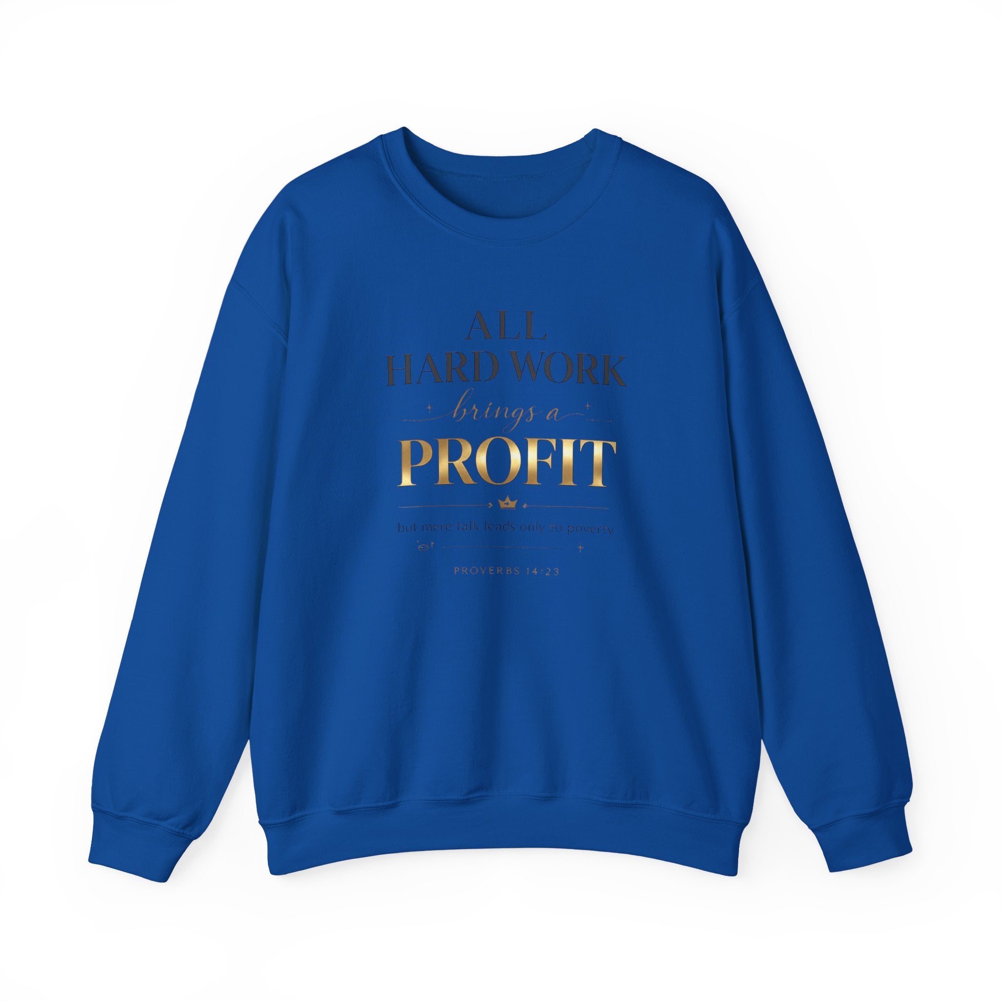 Crewneck Sweatshirt — "All Hard Work Brings a Profit" Inspirational Gold Script