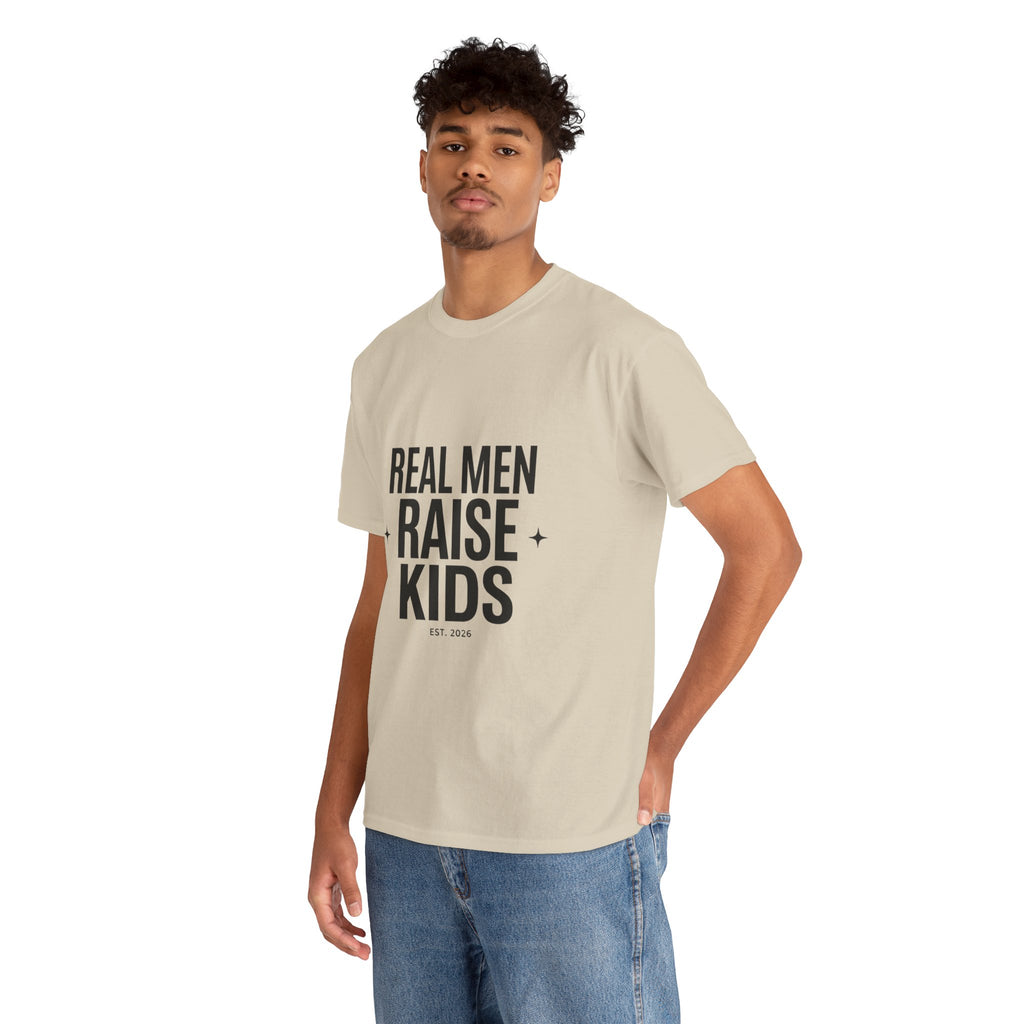 Real Men Raise Kids T-Shirt — Fatherhood Dad Pride Tee