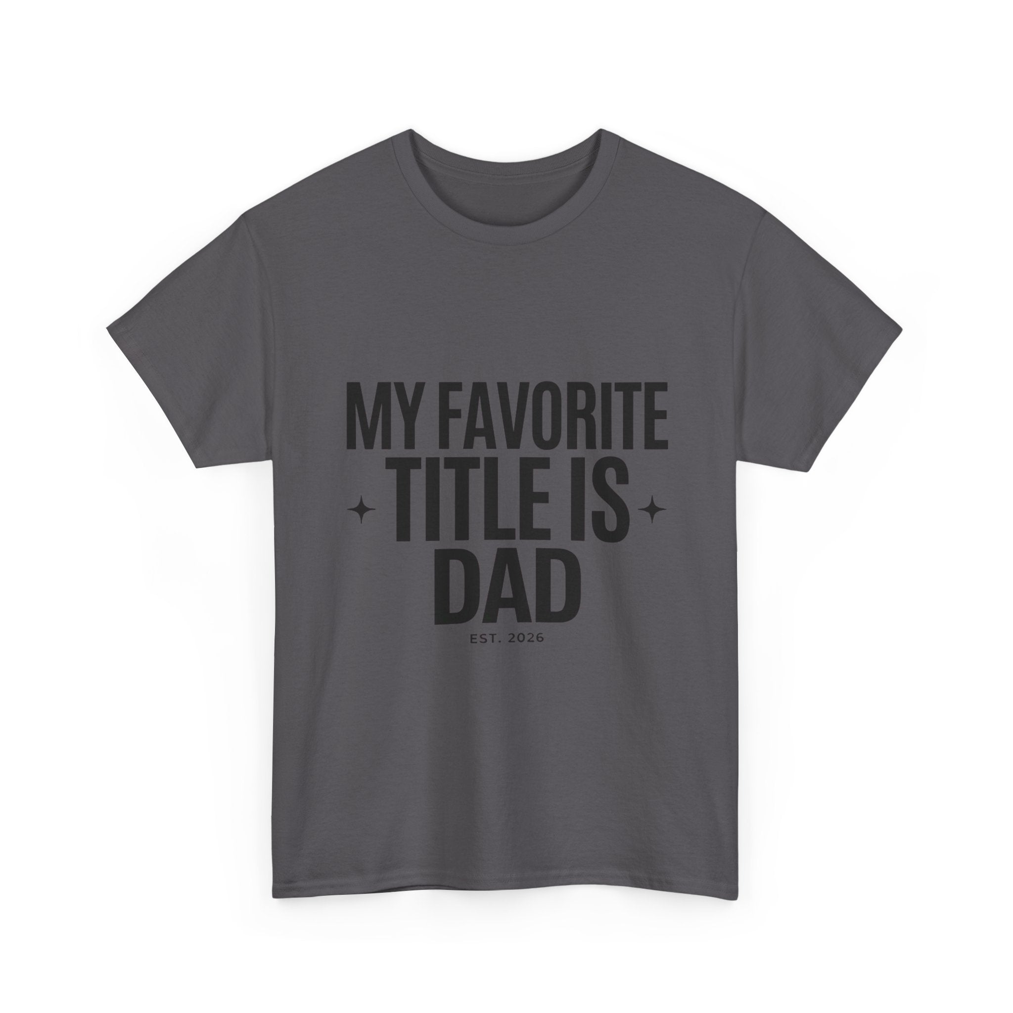 Dad T-Shirt — "My Favorite Title Is Dad" Father's Day Tee