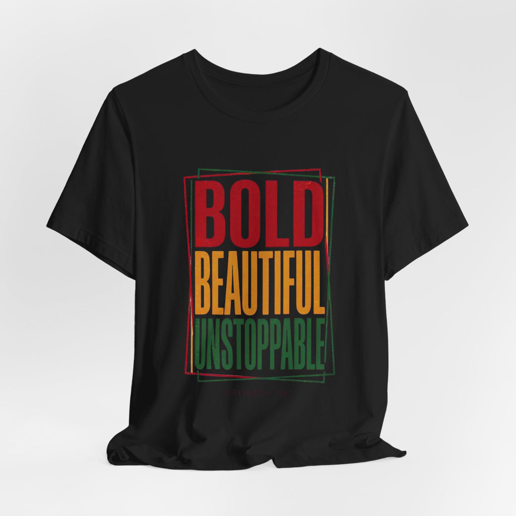 Bold Beautiful Unstoppable T-Shirt | Juneteenth Pan-African 1865 Freedom Tee